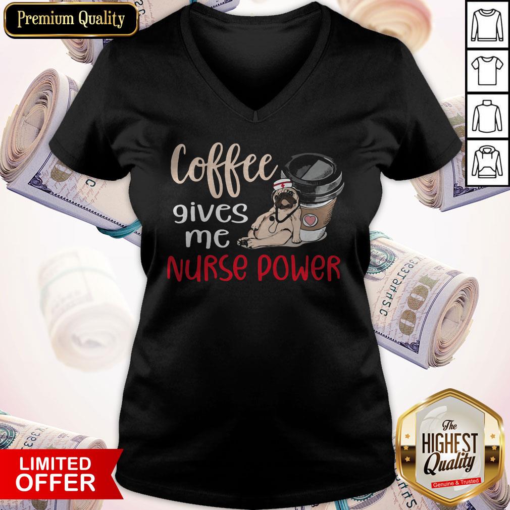 Pug Coffee Nurse Coffee Gives Me Nurse Power Shirt