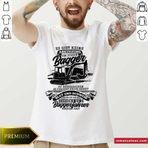 Es Gibt Keine Abkurzungen Um Diesen Bagger Shirt