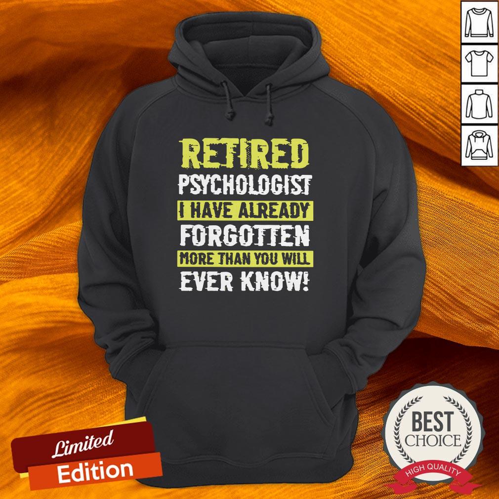 retired-psychologist-i-have-already-forgotten-more-than-you-will-ever-know-hoodie.jpg