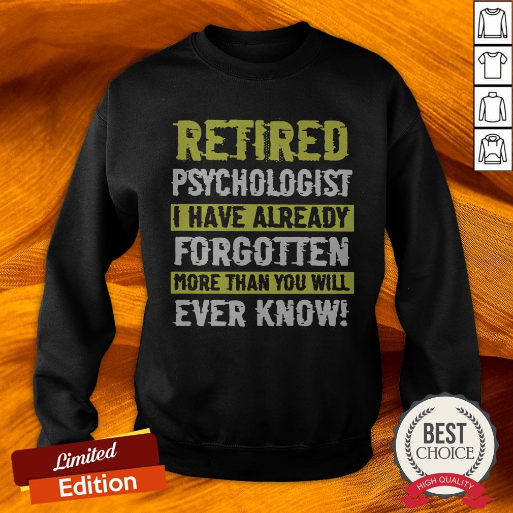 retired-psychologist-i-have-already-forgotten-more-than-you-will-ever-know-sweatshirt.jpg