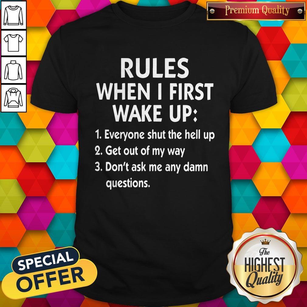 Rules When I First Wake Up Shirt
