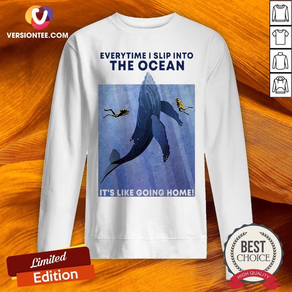 Scuba Diving Everytime I Slip Into The Ocean It’s Like Going Home Shirt