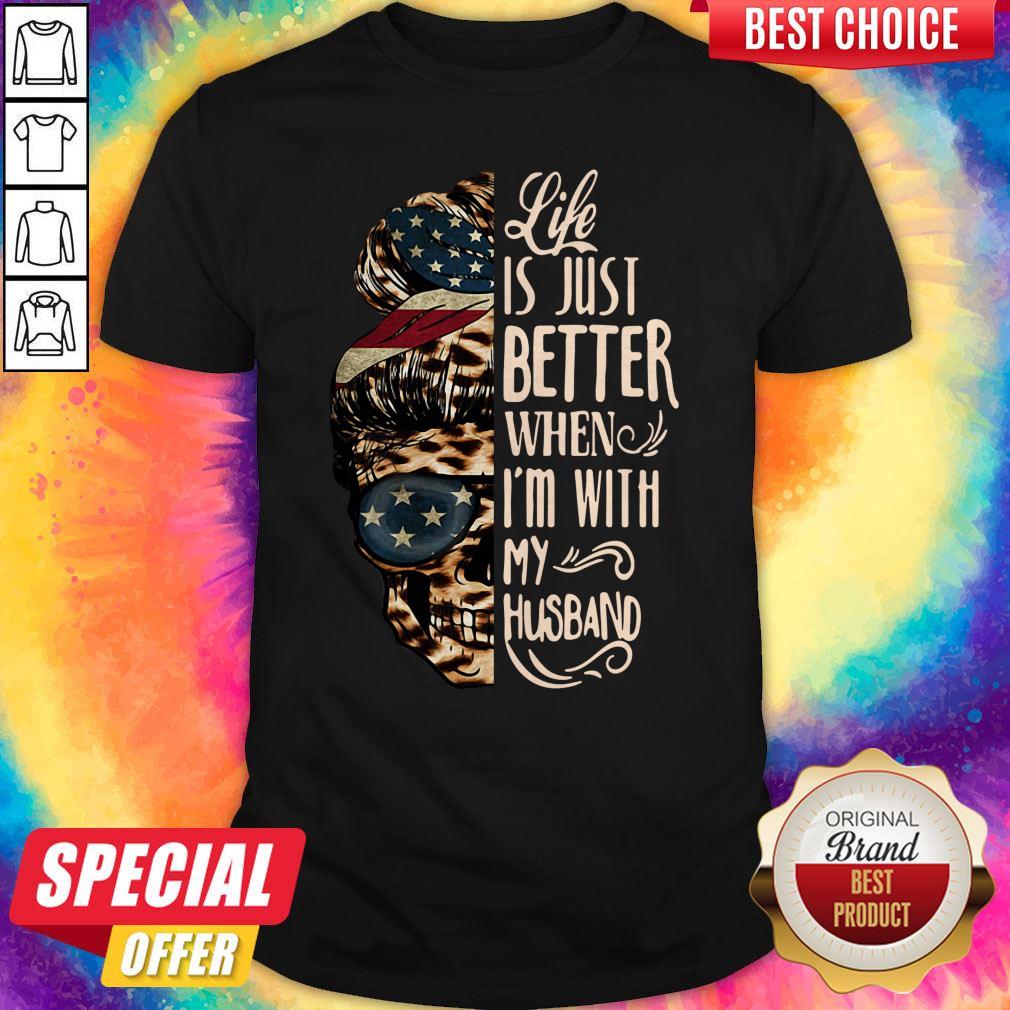Skull Life Just Better When I’m With My Husband Shirt