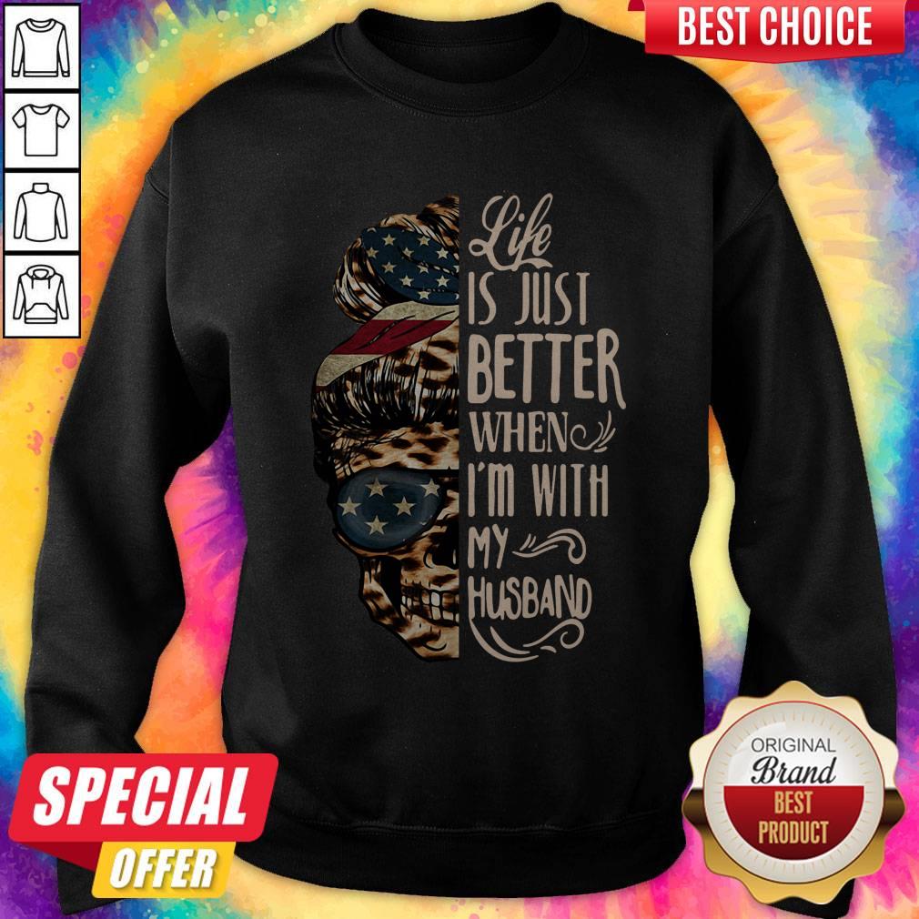 Skull Life Just Better When I’m With My Husband Shirt