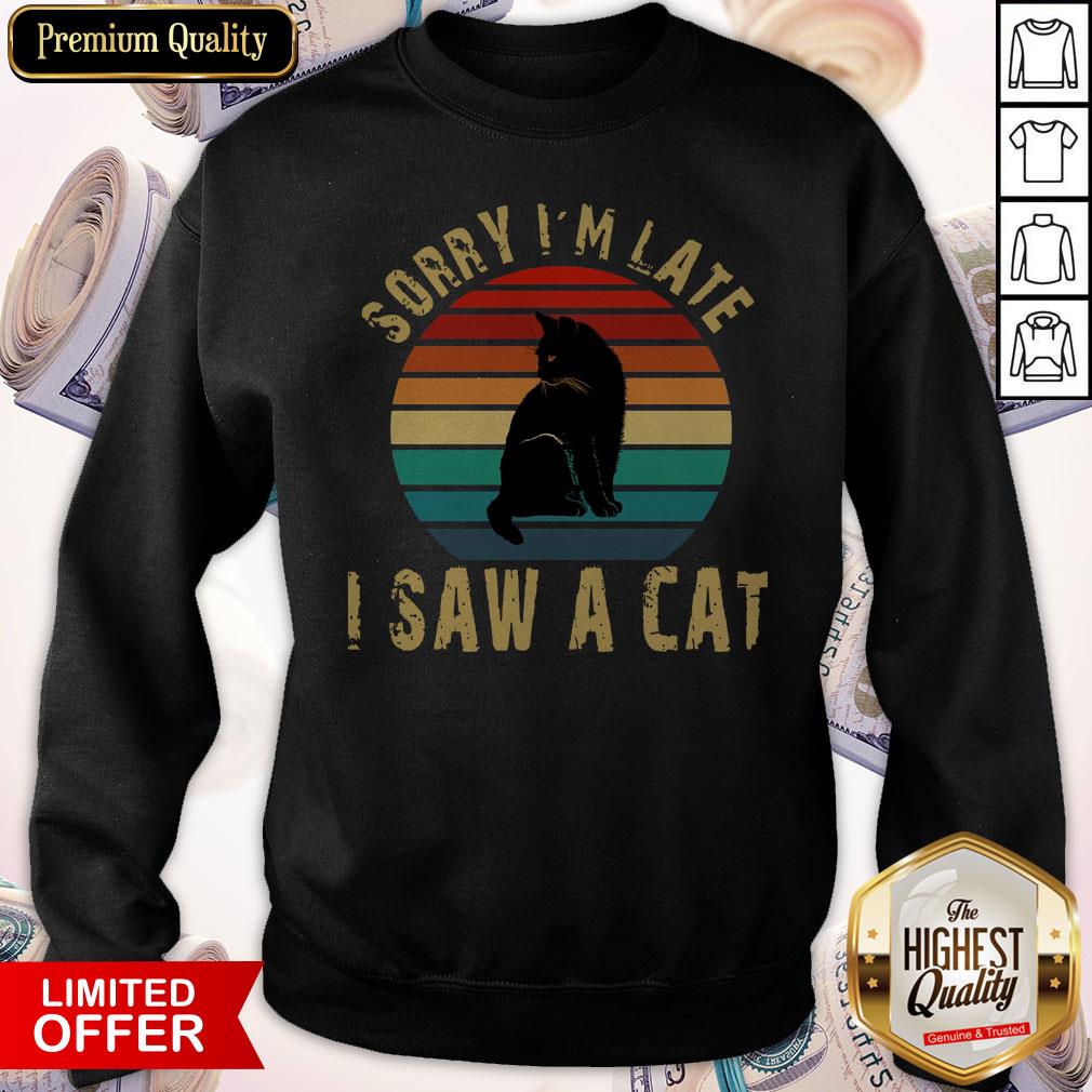 Sorry I'm Late I Saw A Cat Vintage Retro Shirt