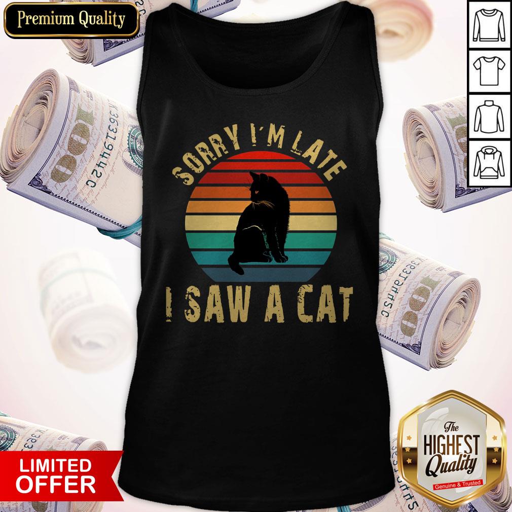 Sorry I'm Late I Saw A Cat Vintage Retro Shirt