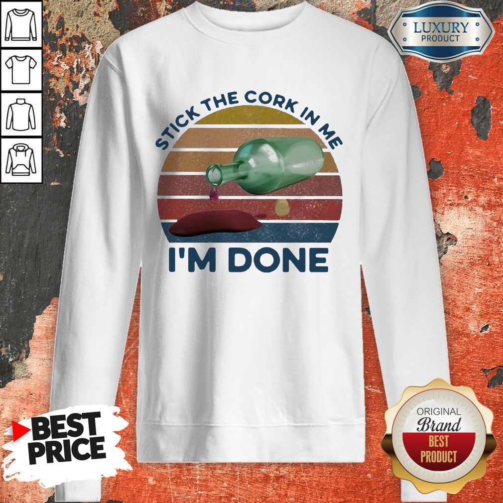 Stick The Cork In Me I’m Done Wine Vintage Shirt