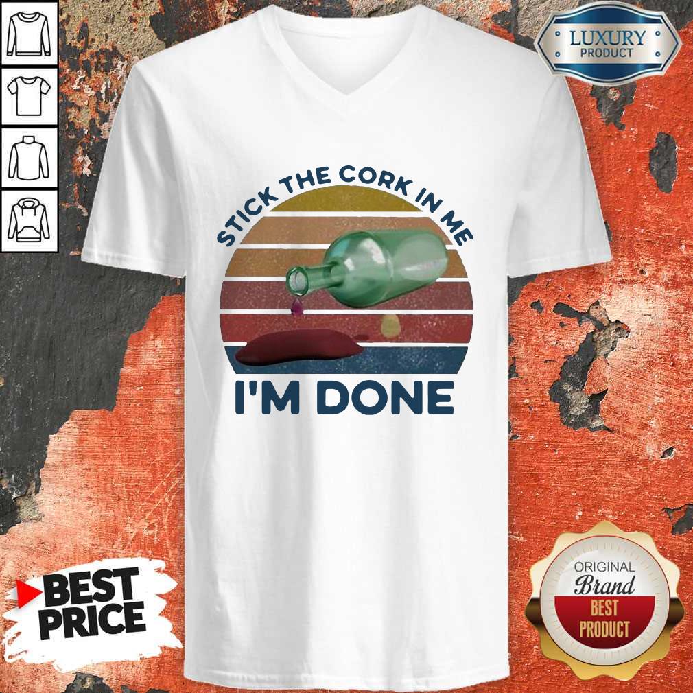 Stick The Cork In Me I’m Done Wine Vintage Shirt