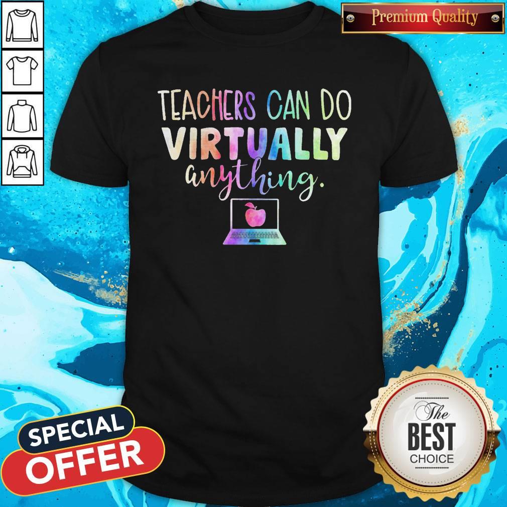 Teachers Can Do Virtually Anything Computer Shirt