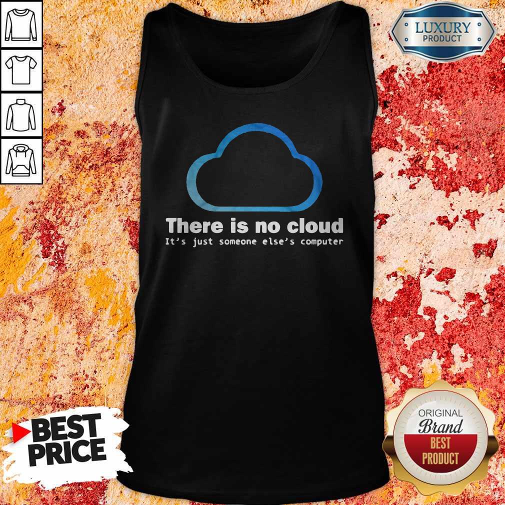 There Is No Cloud It’s Just Someone Else’s Computer Shirt