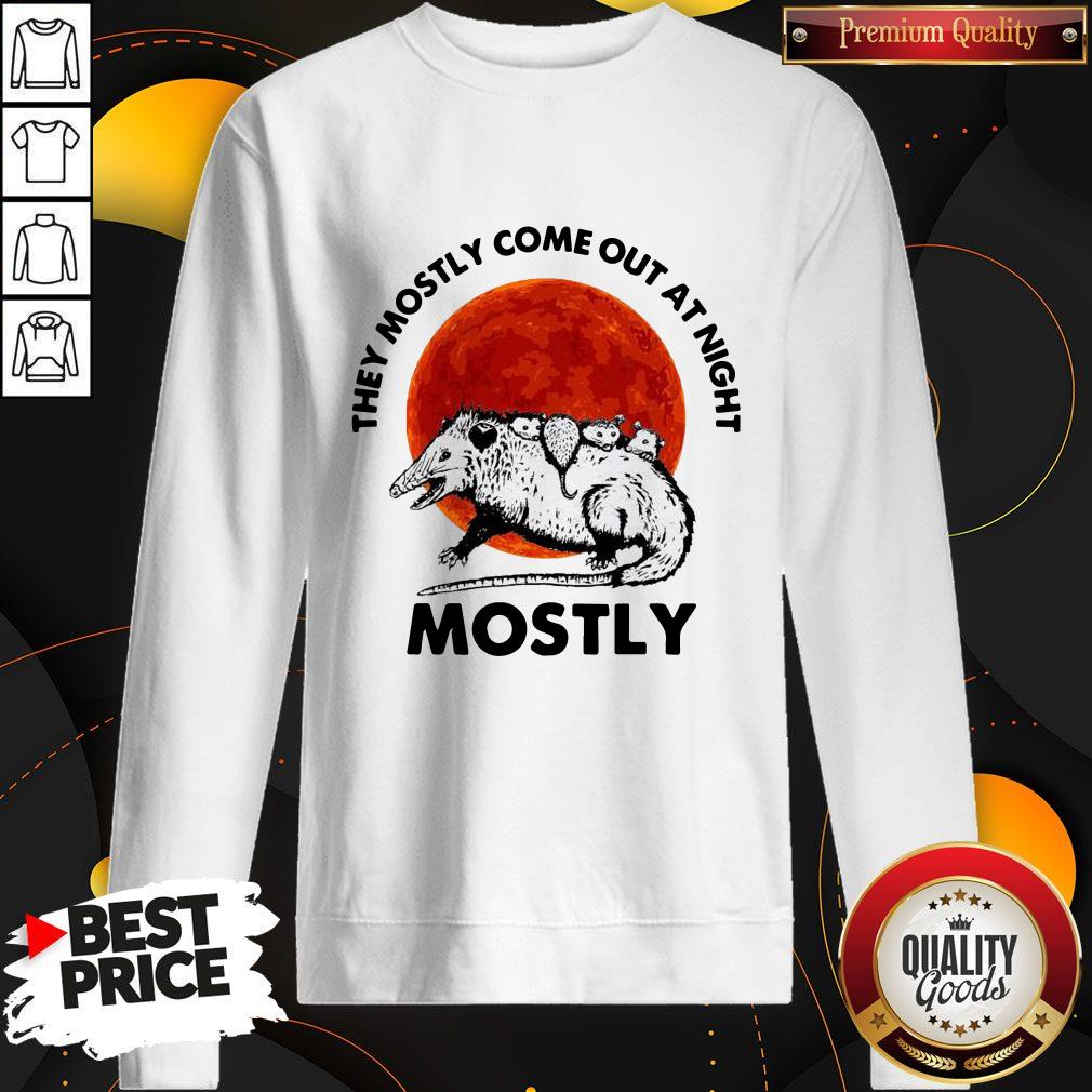 They Mostly Come Out At Night Mostly Shirt