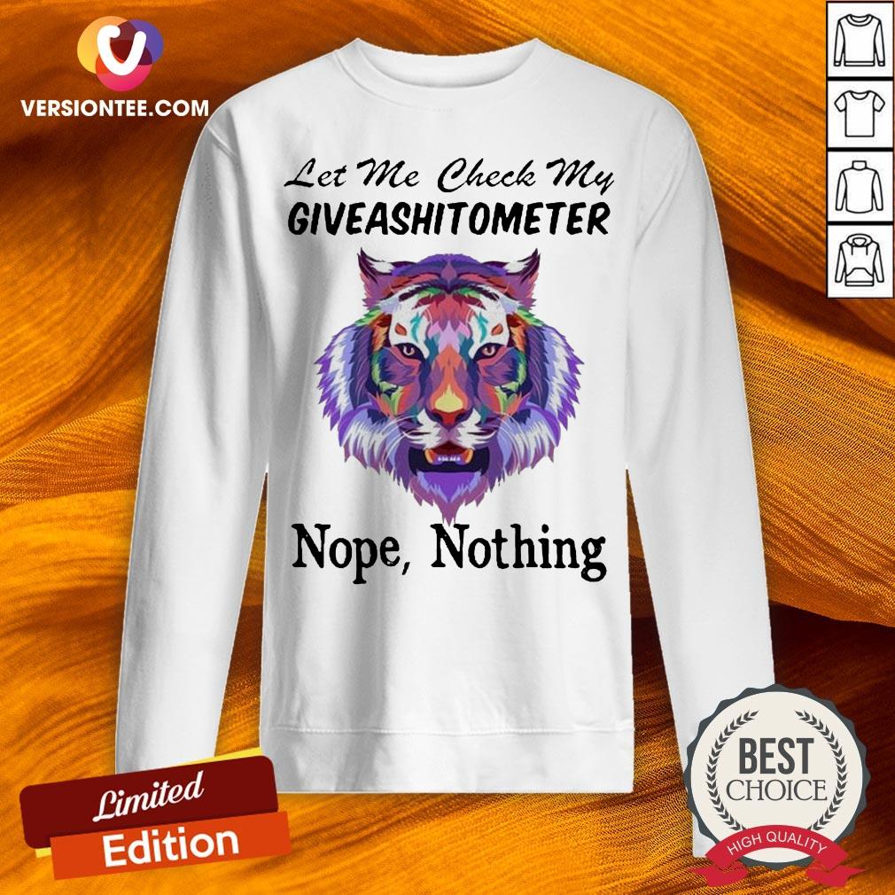 Tiger Let Me Check My Giveashitometer Nope Nothing Shirt