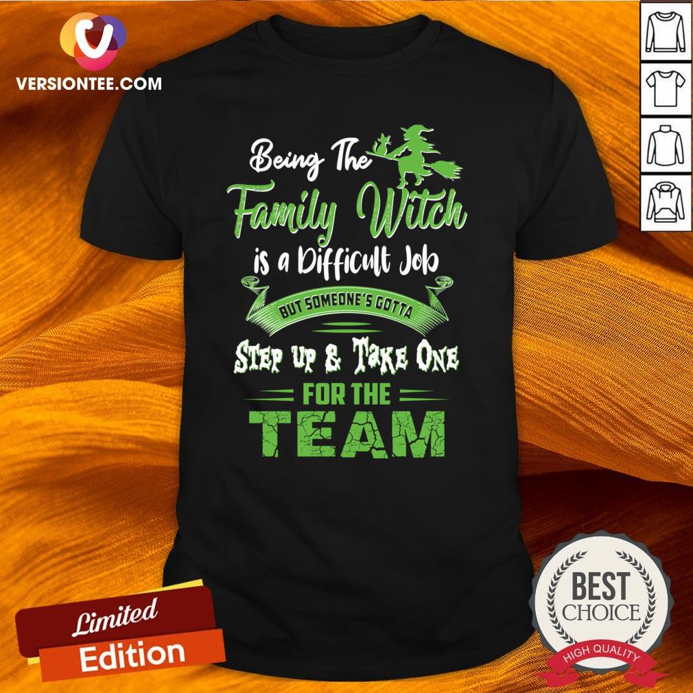 top-being-the-family-witch-is-a-difficult-job-but-someones-gotta-step-up-take-one-for-the-team-shirt.jpg