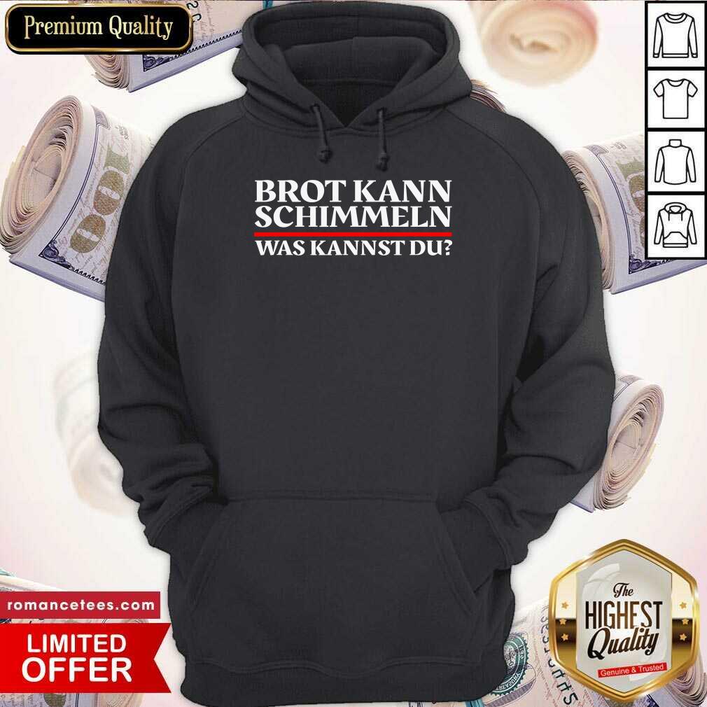 Top Brot Kann Schimmeln Was Kannst Du Lustiges Geschenk Shirt