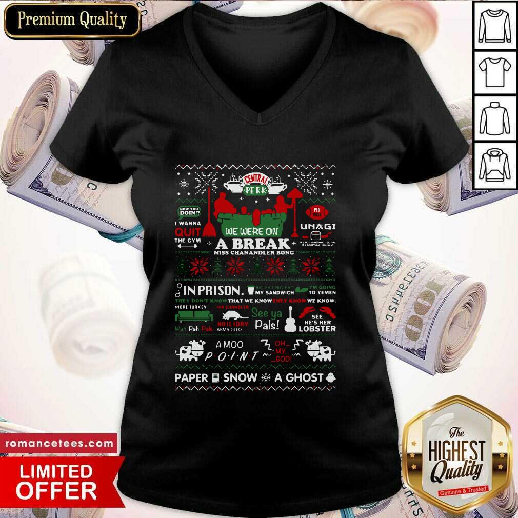 Top Central Perk We Were On A Break Miss Chanandler Bong Ugly Christmas Shirt