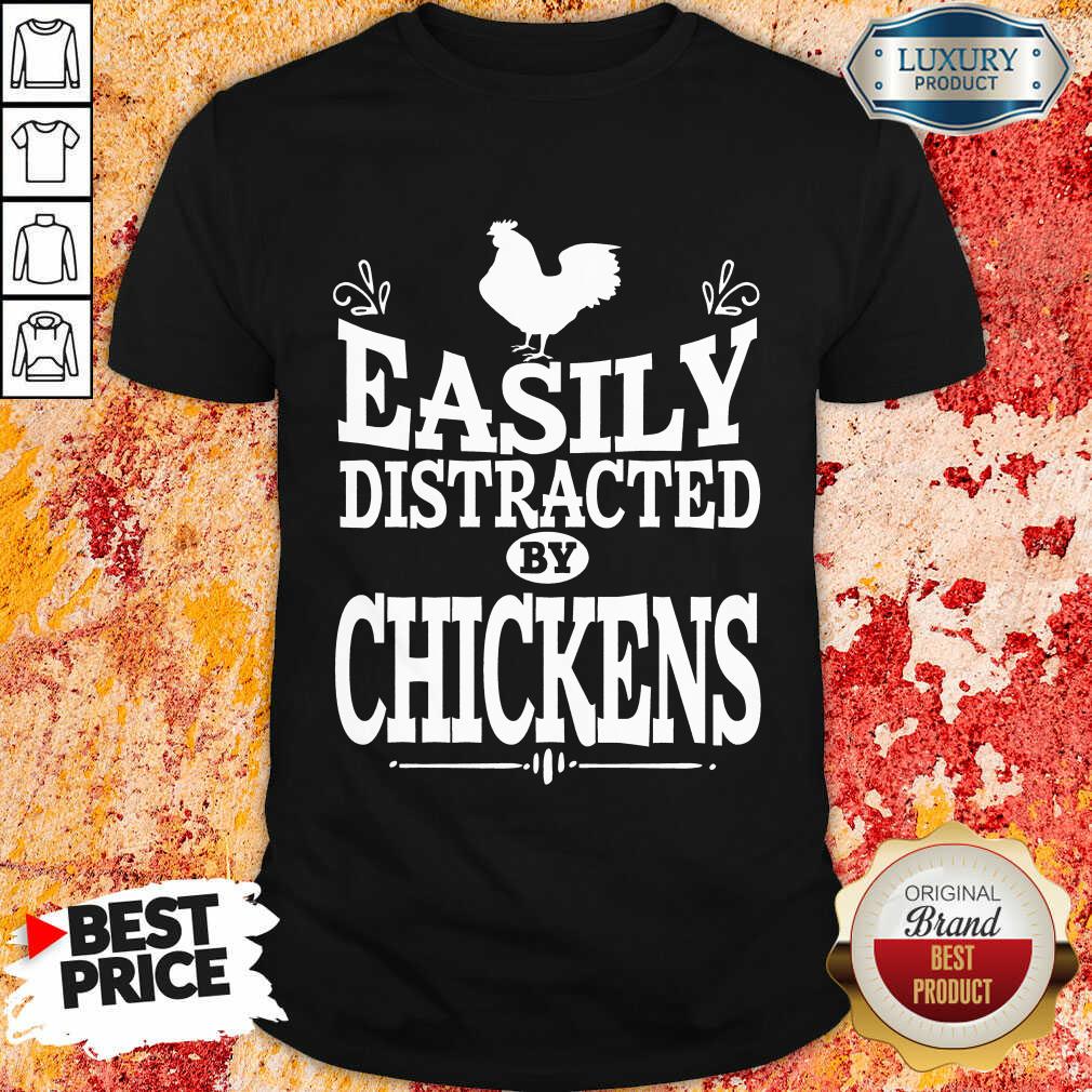Top Easily Distracted By Chickens Shirt