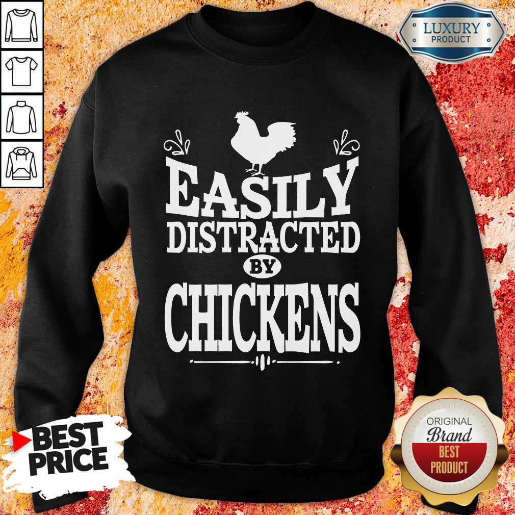 Top Easily Distracted By Chickens Shirt