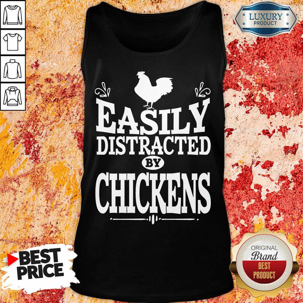 Top Easily Distracted By Chickens Shirt