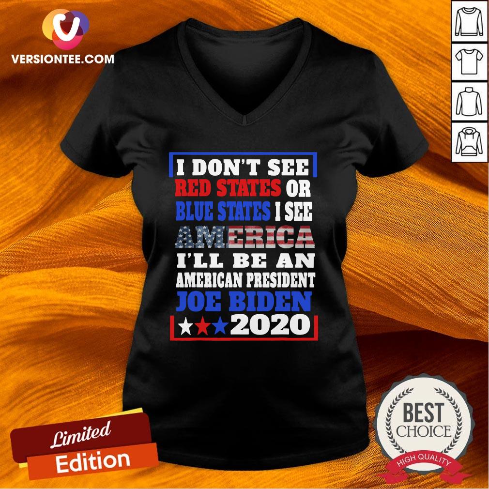 top-i-dont-see-red-states-or-blue-states-i-see-america-joe-biden-2020-american-flag-election-v-neck.jpg