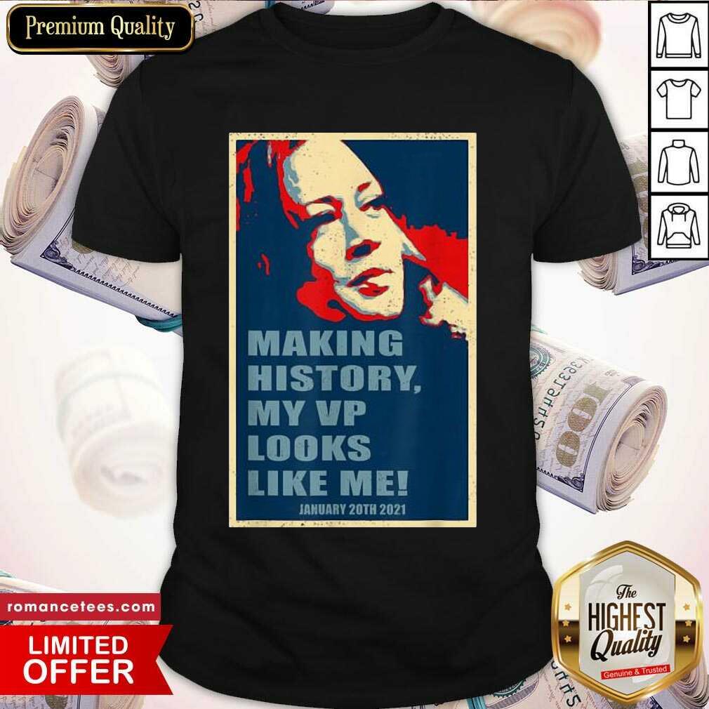 Top Kamala Harris Making History My Vp Looks Like Me January 20th 2021 Shirt