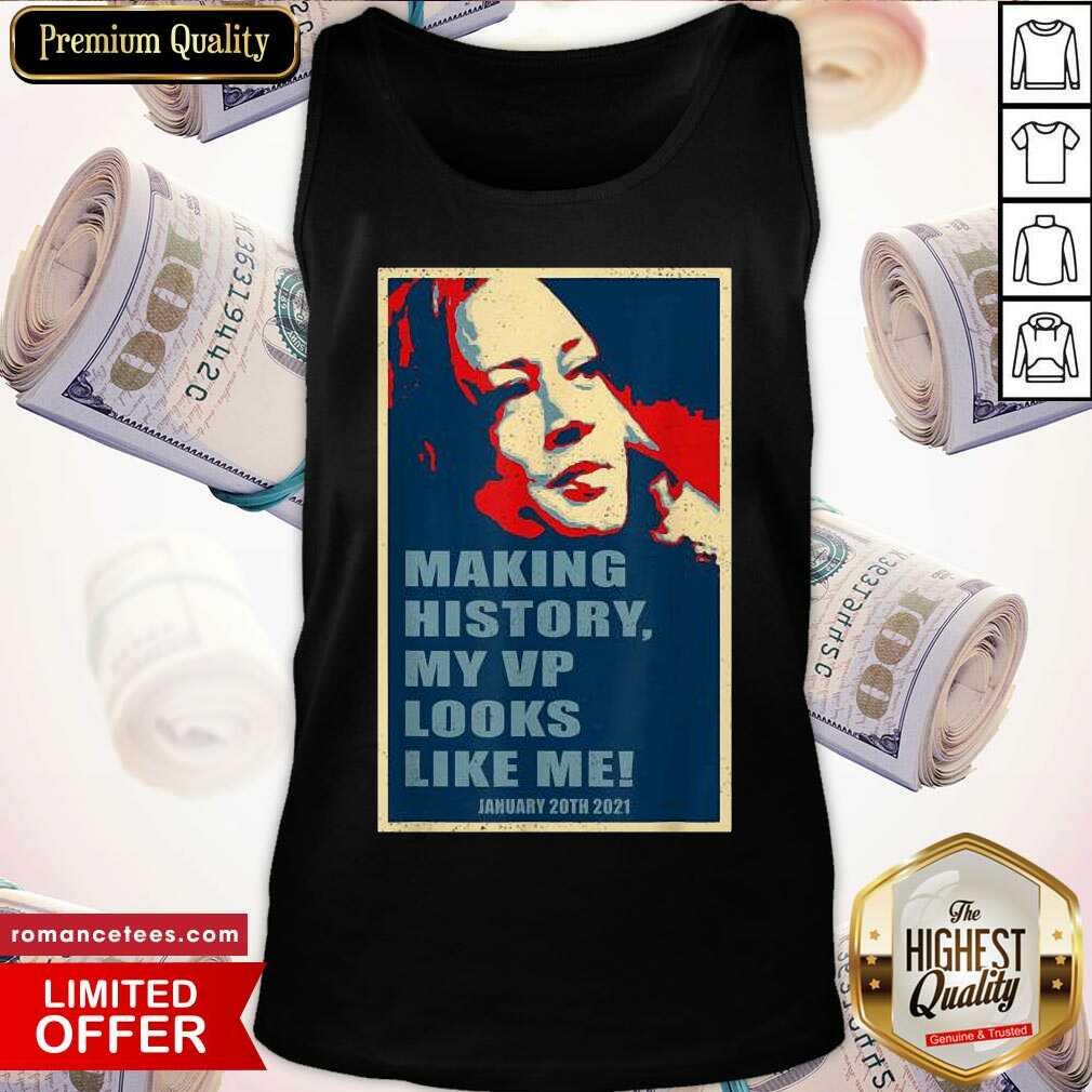 Top Kamala Harris Making History My Vp Looks Like Me January 20th 2021 Shirt