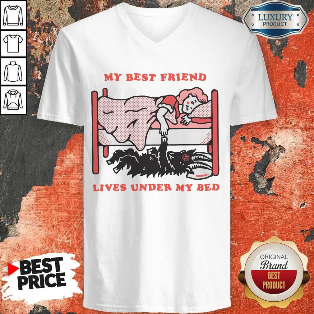 Top My Best Friend Lives Under My Bed Shirts
