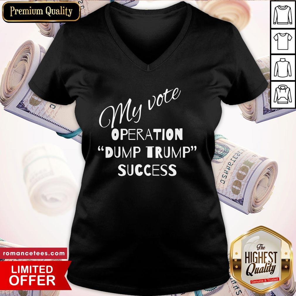Top My Vote Operation Dump Trump Success Shirt
