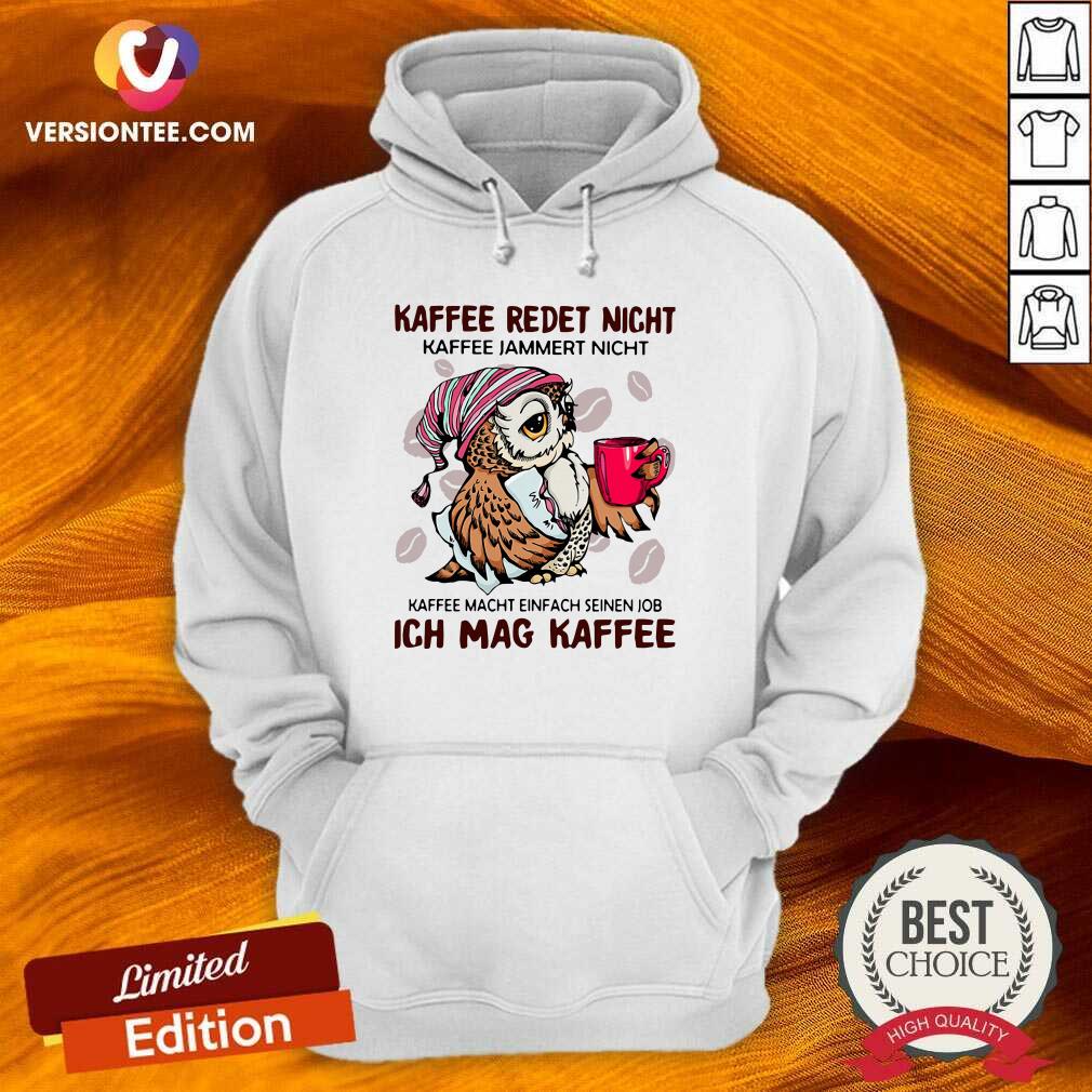 top-owl-kaffee-redet-nicht-kaffee-jammert-nicht-kaffee-macht-einfach-seinen-job-ich-mag-kaffee-hoodie.jpg