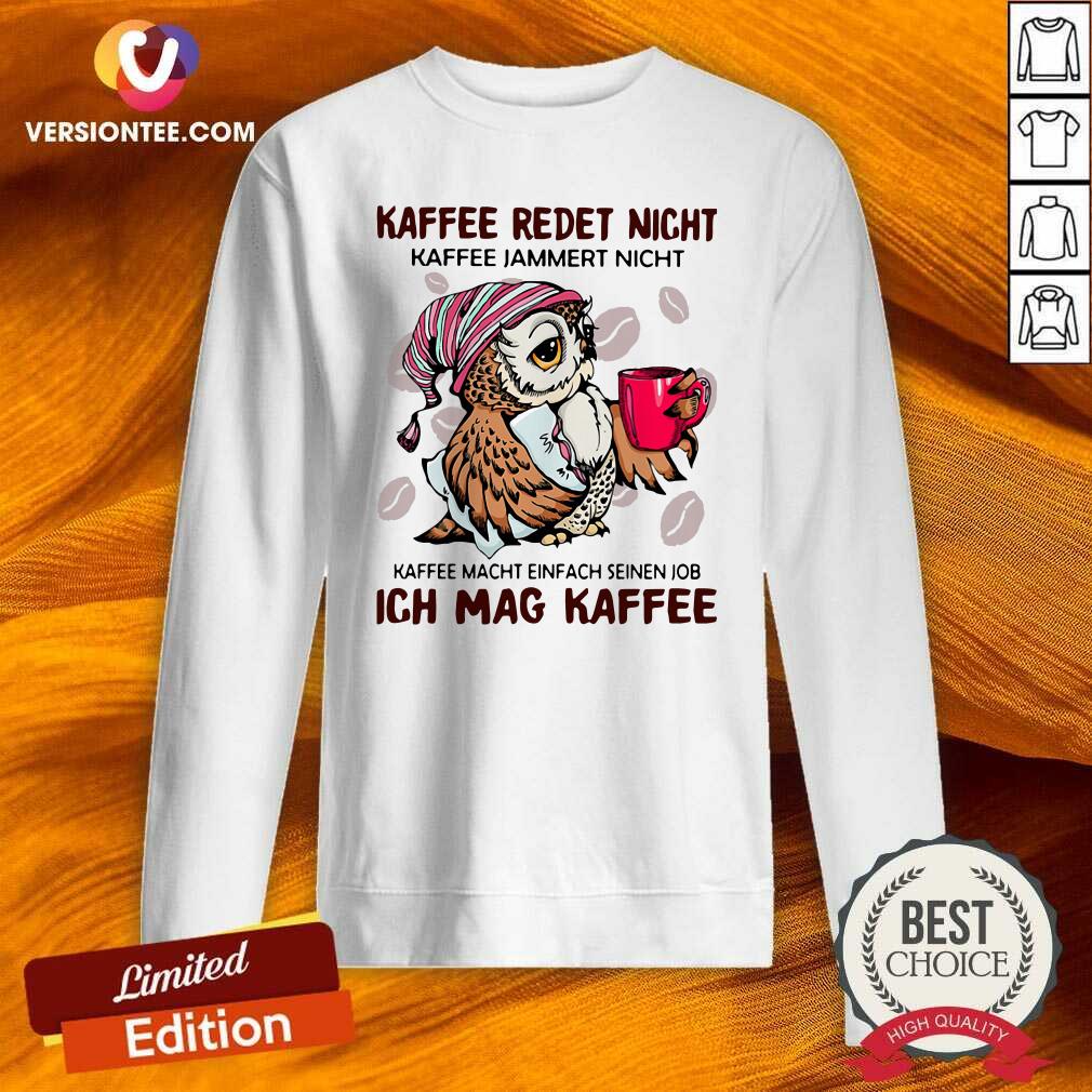 top-owl-kaffee-redet-nicht-kaffee-jammert-nicht-kaffee-macht-einfach-seinen-job-ich-mag-kaffee-sweatshirt.jpg