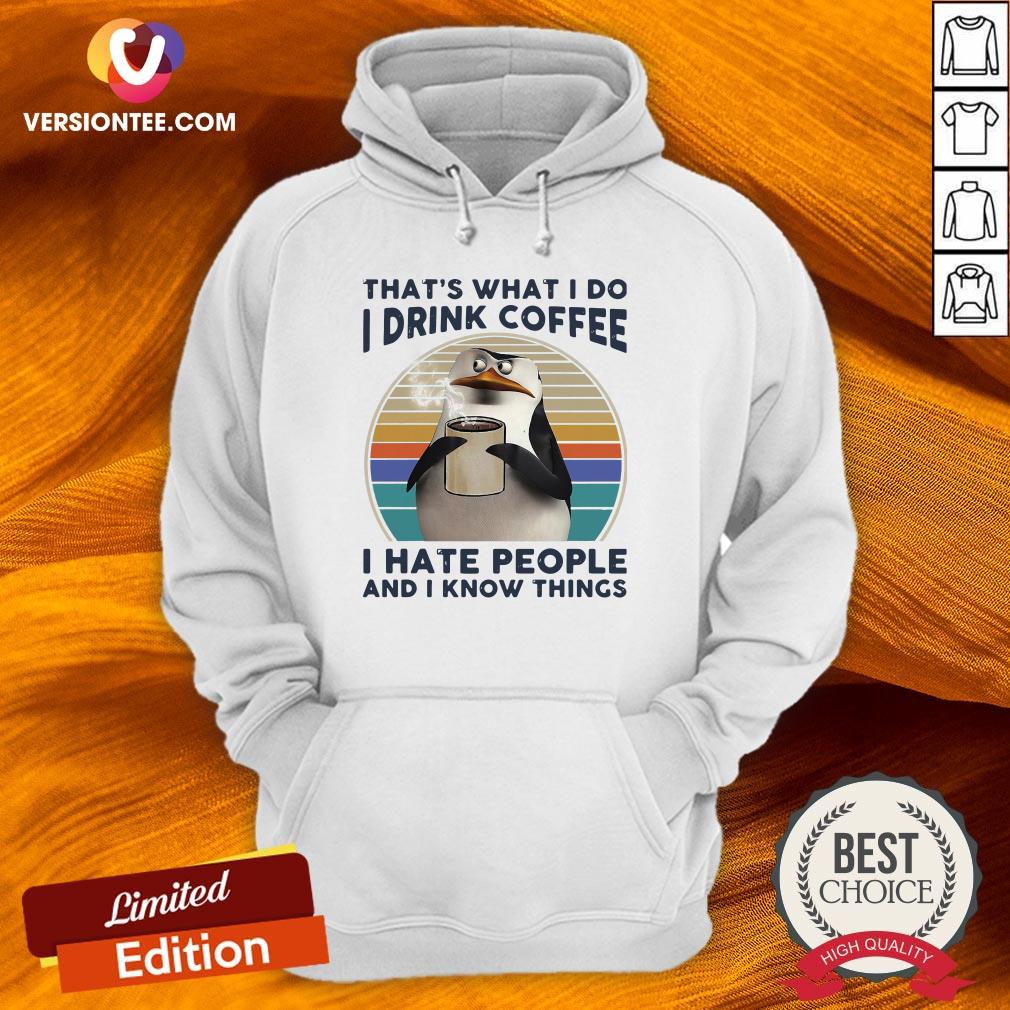 top-penguins-thats-what-i-do-i-drink-coffee-i-hate-people-and-i-know-things-vintage-hoodie-1.jpg