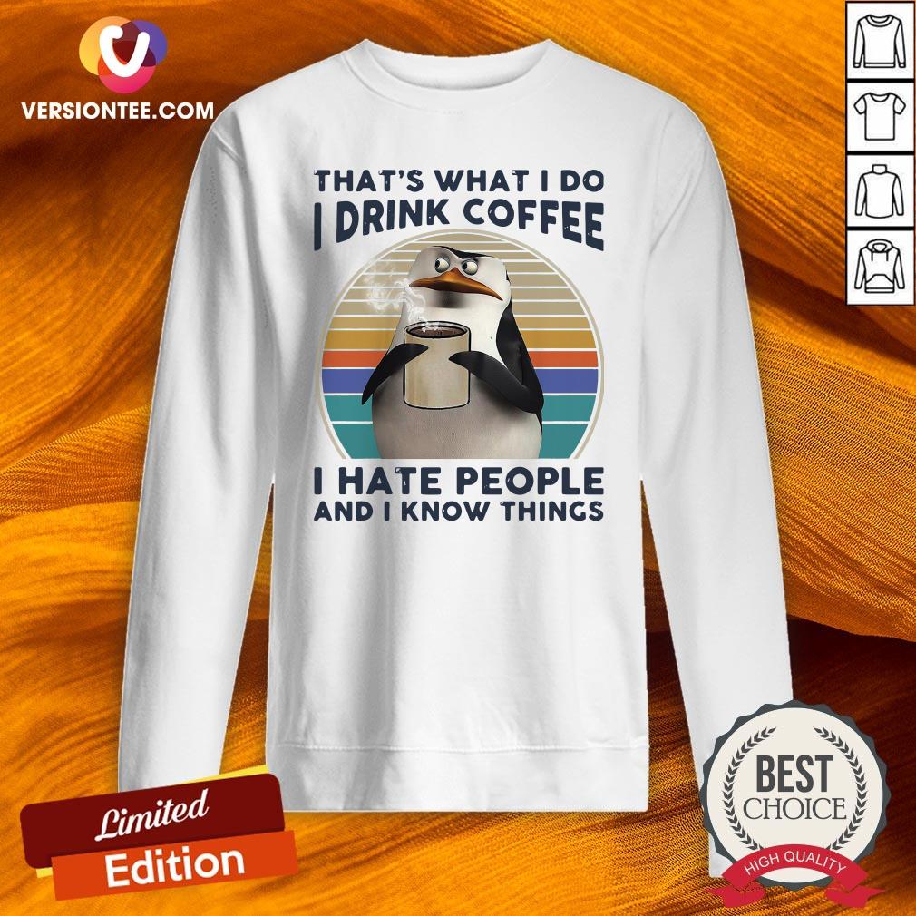 top-penguins-thats-what-i-do-i-drink-coffee-i-hate-people-and-i-know-things-vintage-sweatshirt-1.jpg