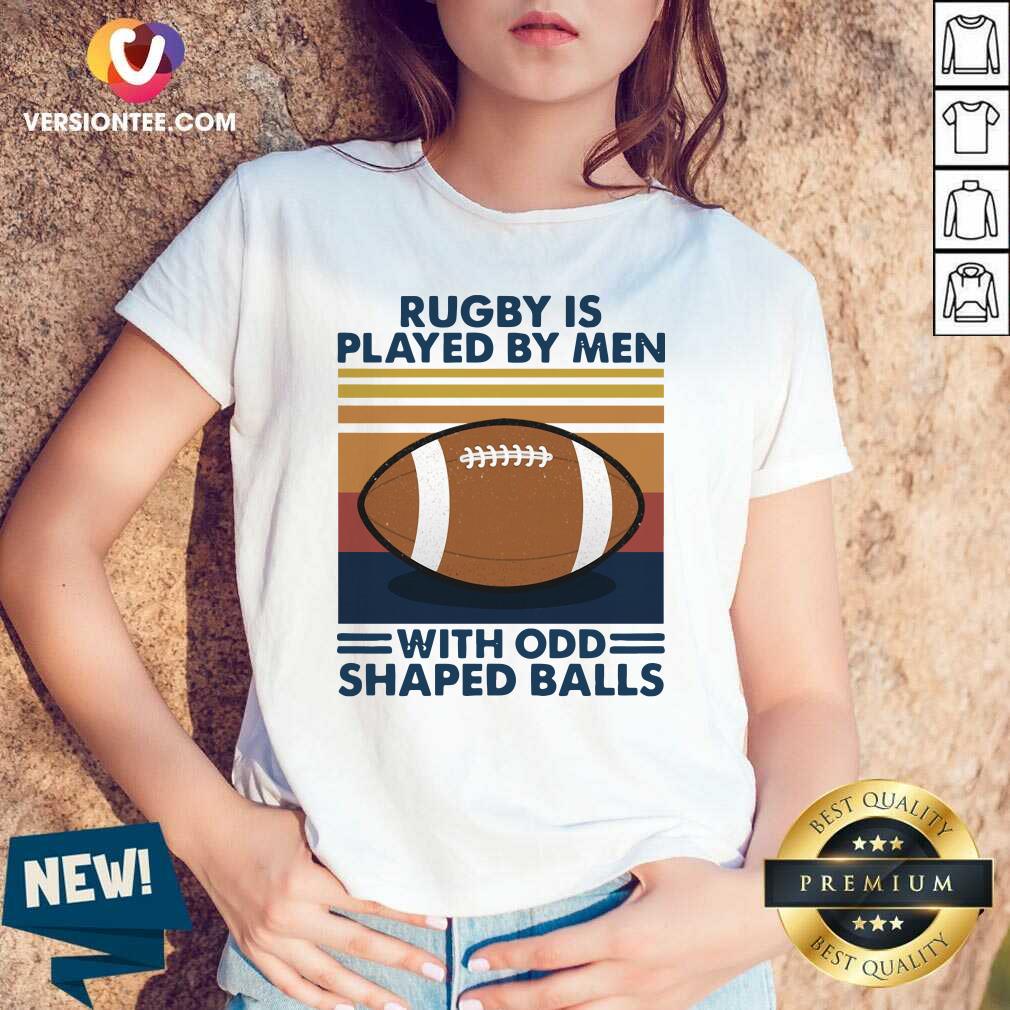 Top Rugby Is Played By Men With Odd Shaped Balls Vintage Retro Shirt