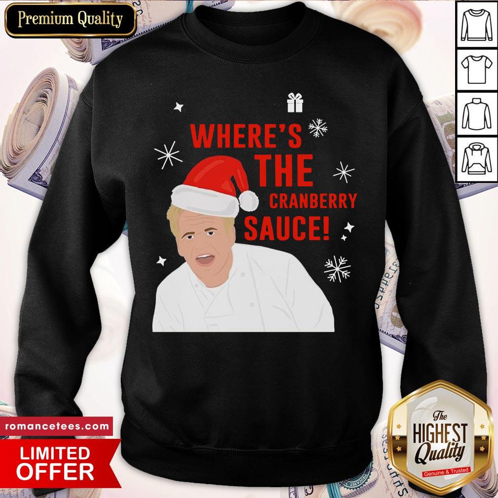 Top Where’s The Cranberry Sauce Christmas Shirt