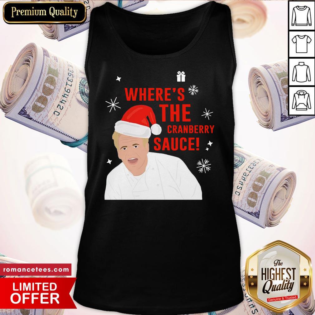 Top Where’s The Cranberry Sauce Christmas Shirt
