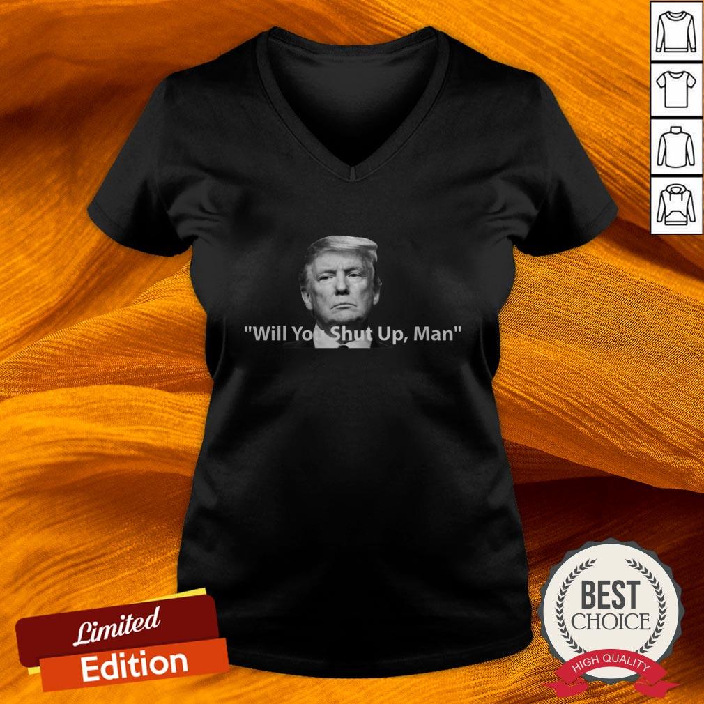 Trump Will You Shut Up, Man Shirt, Joe Biden