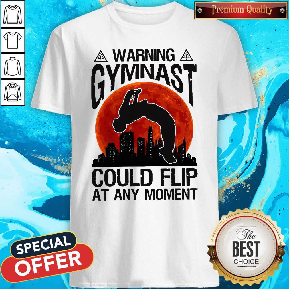Warning Gymnast Could Flip At Any Moment Shirt