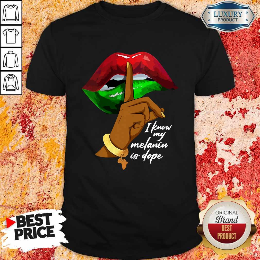 Weed Lip I Know My Melanin Is Dope Shirt