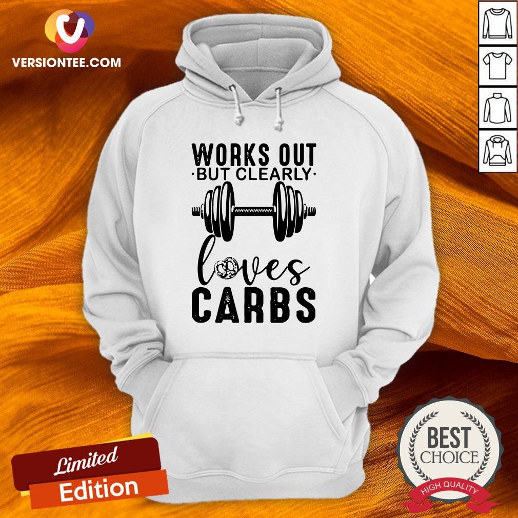 Weightlifting Works Out But Clearly Loves Carbs Shirt