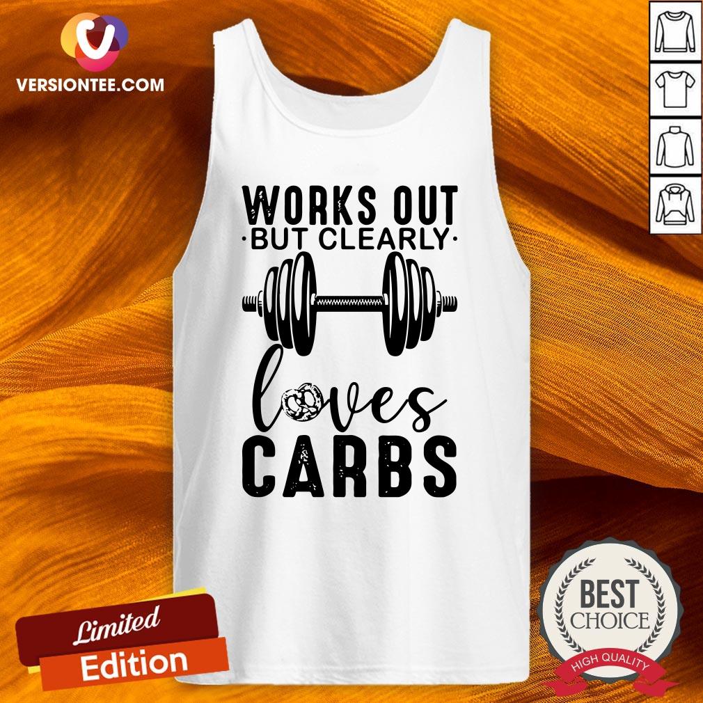 Weightlifting Works Out But Clearly Loves Carbs Shirt