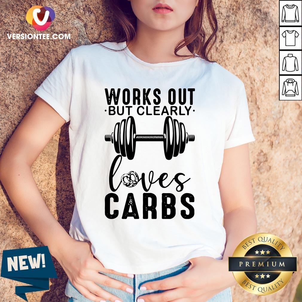 Weightlifting Works Out But Clearly Loves Carbs Shirt