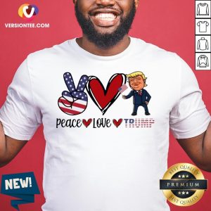 Great Peace Love Trump 2021 Shirt