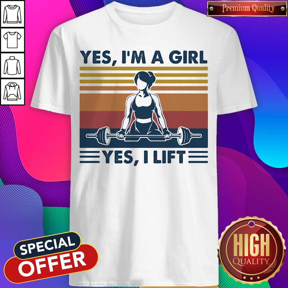 Yes I'm A Girl Yes I Lift Vintage Retro Shirt