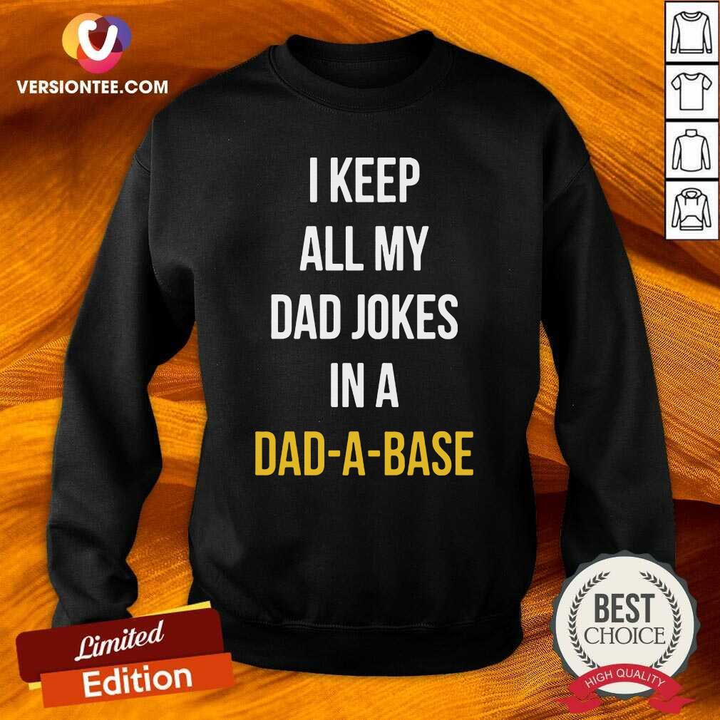 Cute I Keep All My Dad Jokes In A Dad A Base Shirt