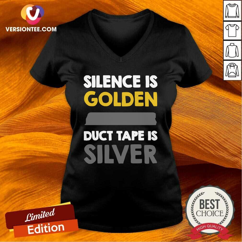 Great Silence Is Golden Duct Tape Is Silver Shirt