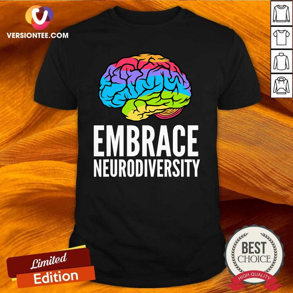Hot Embrace Neurodiversity Brain Adhd Autism Asd Awareness Shirt