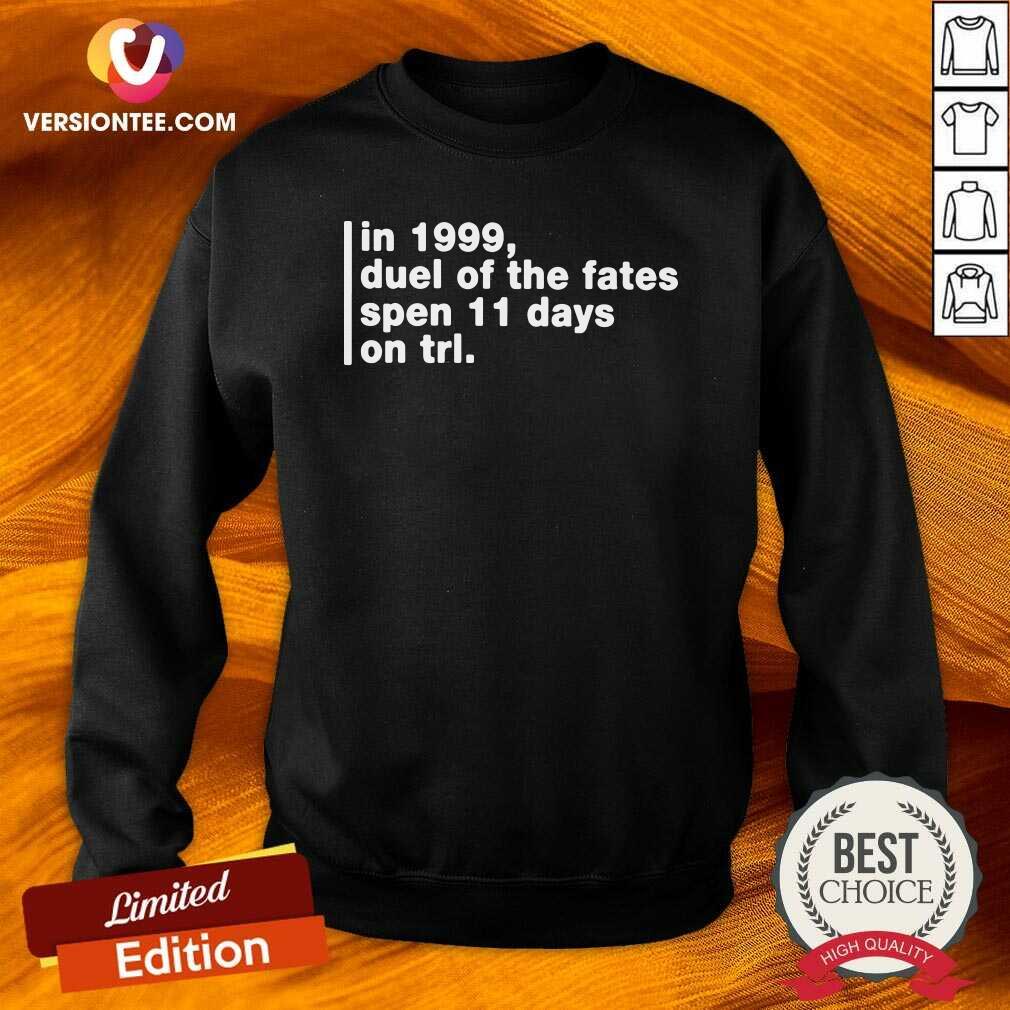 hot-in-1999-duel-of-the-fates-spent-11-days-on-trl-shirt-super-yaki-talking-bay-94-trl-history-sweatshirt.jpg