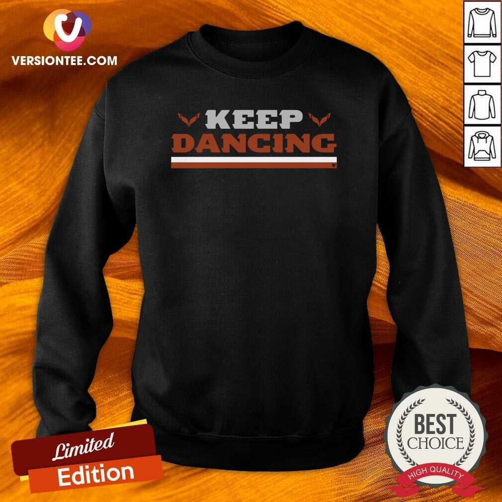 Love Keep Dancing Breakingt Shirt