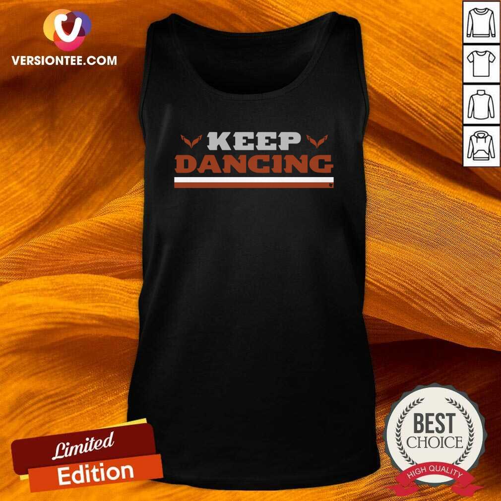 Love Keep Dancing Breakingt Shirt
