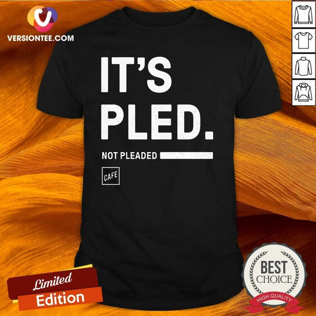 Perfect Its Pled Cafe Shop Shirt
