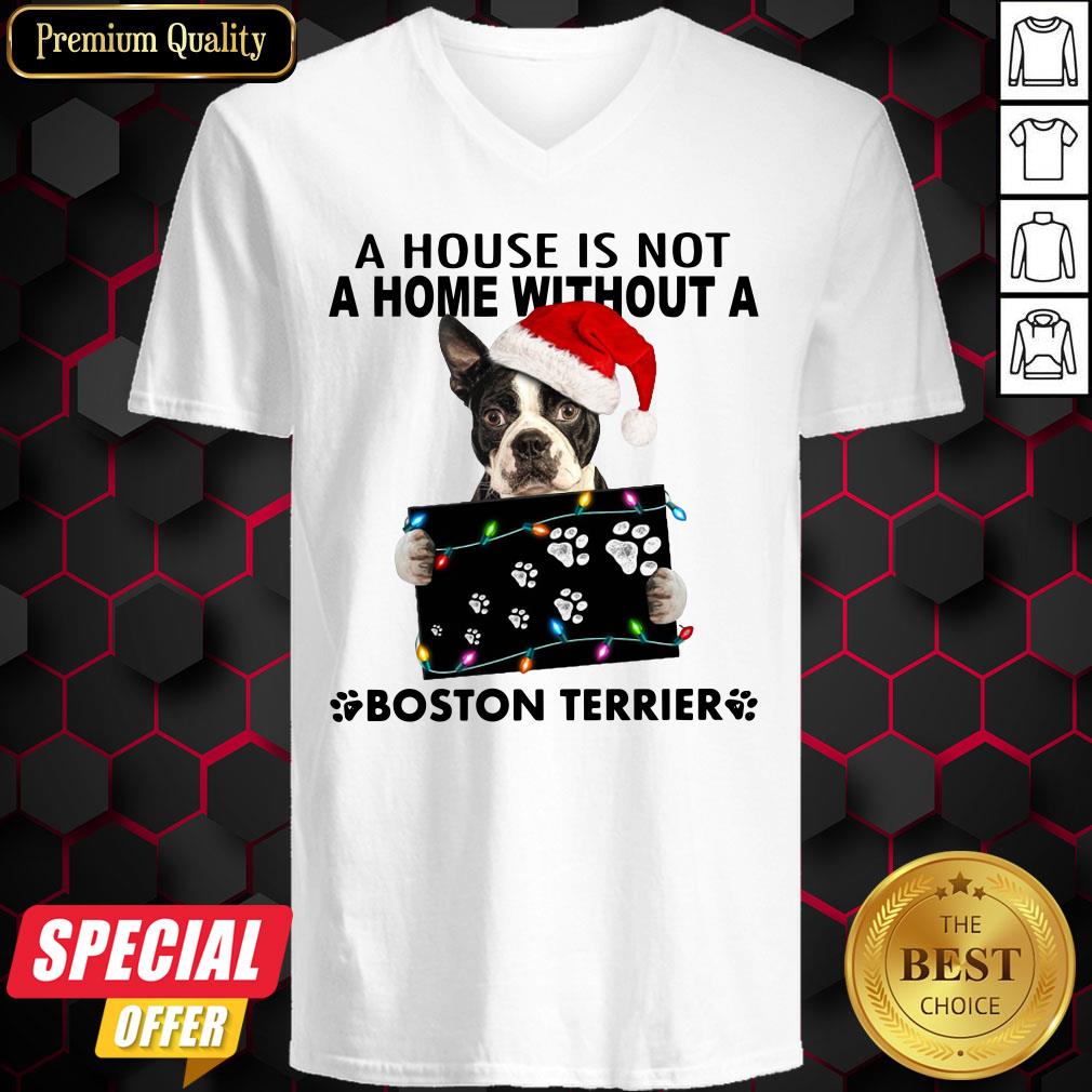 A House Is Not A Home Without A Boston Terrier Christmas Shirt